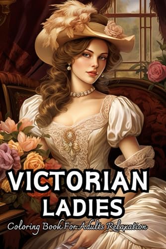 Victorian Ladies Coloring Book Funny: Fashion Grayscale For Relaxation von Independently published